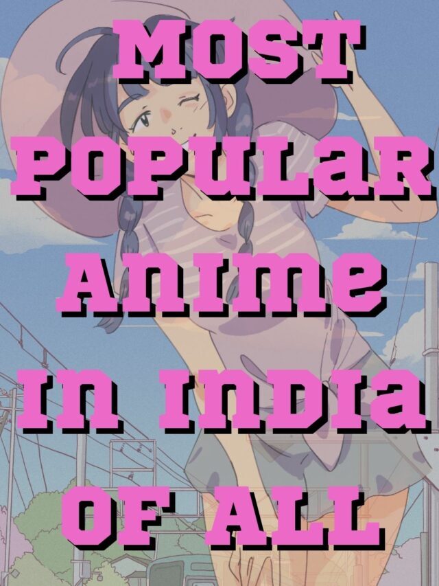 most popular anime in India of all times