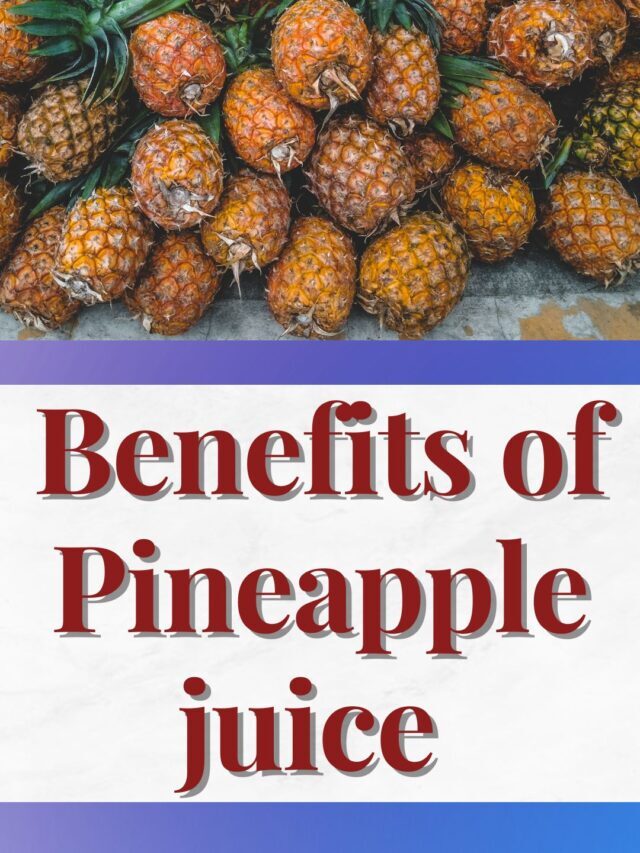 benefits of pineapple juice….