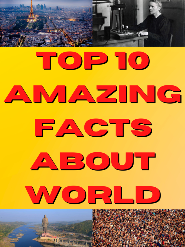 top 10 most amazing facts about world