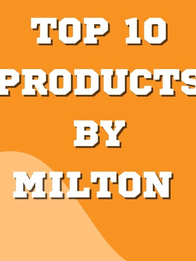TOP 10 PRODUCTS BY MILTON