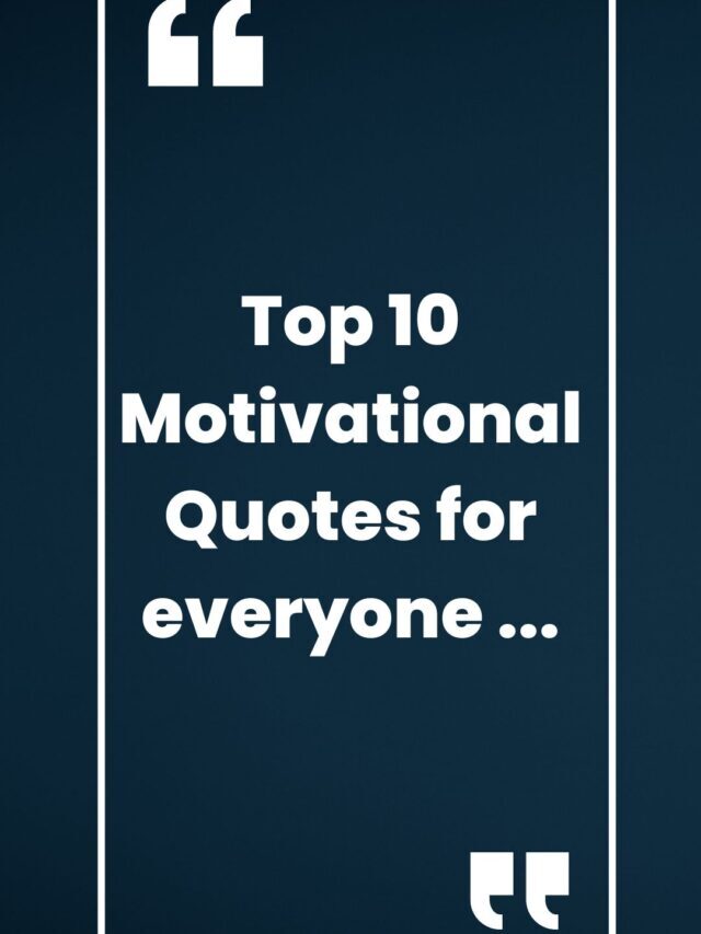top 10 motivational quotes for everyone