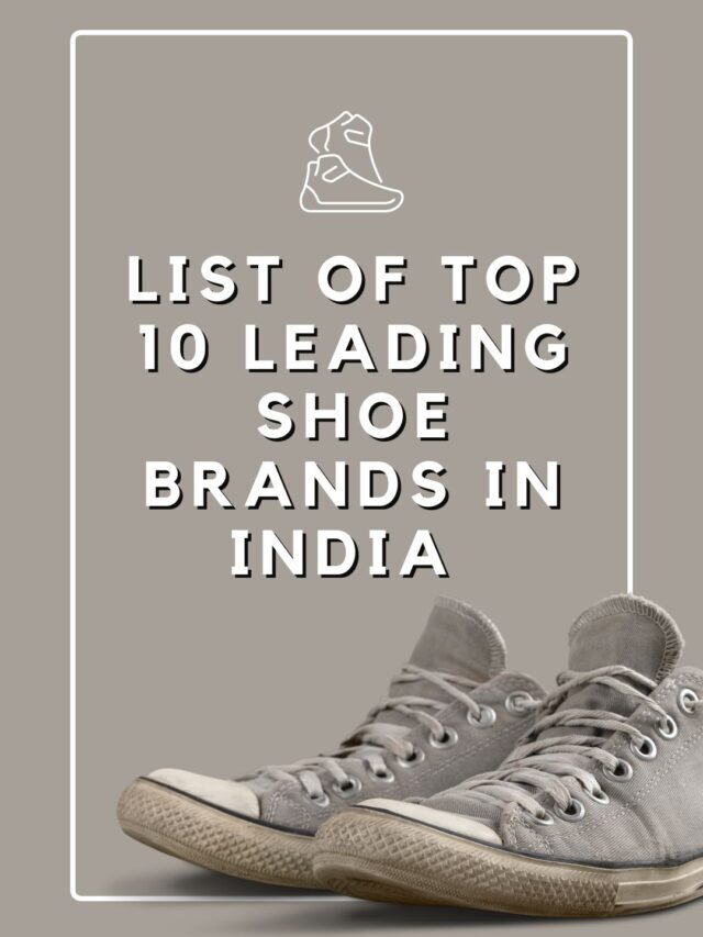 list of 10 leading shoe brands in India