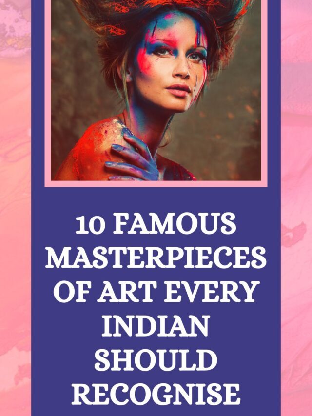 10 FAMOUS Masterpieces of Art Every Indian Should Recognise