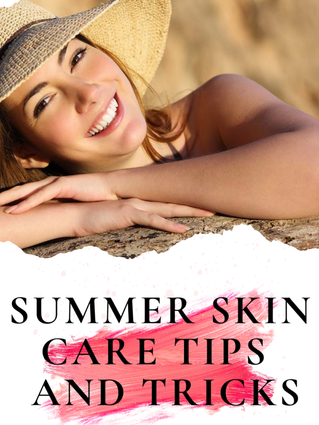 summer skin care tips & tricks